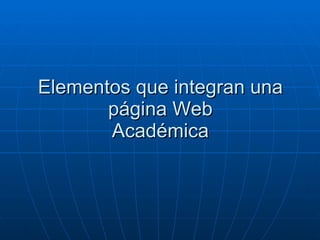 Elementos que integran una página Web Académica 