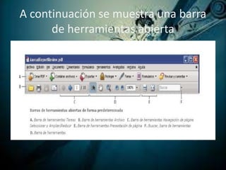 A continuación se muestra una barra
de herramientas abierta