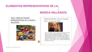 ELEMENTOS REPRESENTATIVOS DE LA
MUSICA VALLENATA
RECUERDOS DE LEYENDA VALLENATA
 