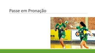 Passe em Pronação
 
