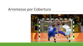 Arremesso por Cobertura
 