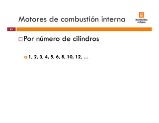 Motores de combustión interna
Por número de cilindros
41
Por número de cilindros
1, 2, 3, 4, 5, 6, 8, 10, 12, …
 