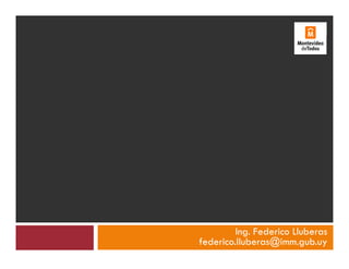 Ing. Federico Lluberas
federico.lluberas@imm.gub.uy
 