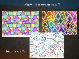 Agora é a nossa vez!!!
Inspire-se!!!
 