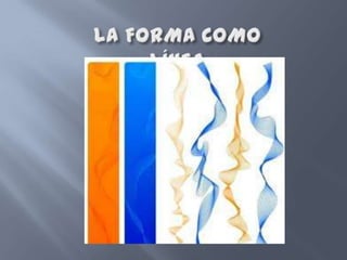 LA FORMA COMO LÍNEA