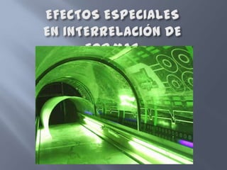 EFECTOS ESPECIALES EN INTERRELACIÓN DE FORMAS