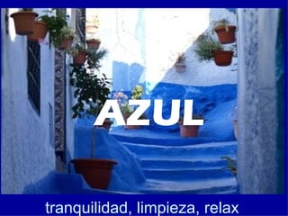 tranquilidad, limpieza, relax
AZUL