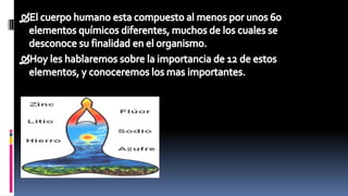 Elementos y compuestos presentes en el cuerpo humano | PPTX