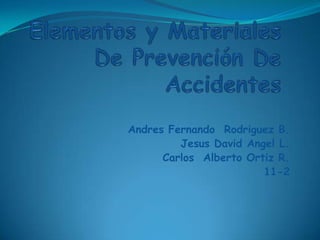 Andres Fernando Rodriguez B.
         Jesus David Angel L.
      Carlos Alberto Ortiz R.
                        11-2
 
