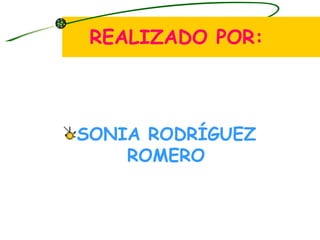 REALIZADO POR: SONIA RODRÍGUEZ ROMERO 