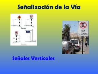 Señalización de la Vía Señales Verticales 