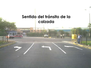 Sentido del tránsito de la calzada 