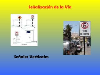 Señalización de la Vía Señales Verticales 
