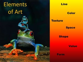 Elements of Art Line Color Texture Space Shape Value Form 