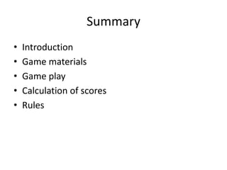 SummaryIntroductionGame materialsGame playCalculation of scoresRules