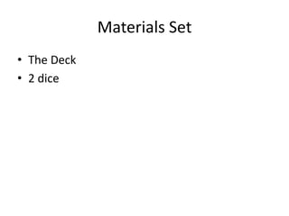 Materials SetThe Deck2 dice