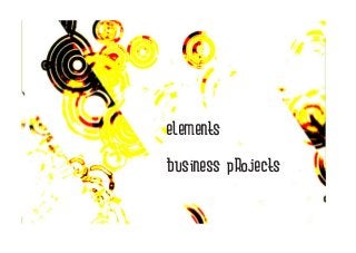elements

business projects
 