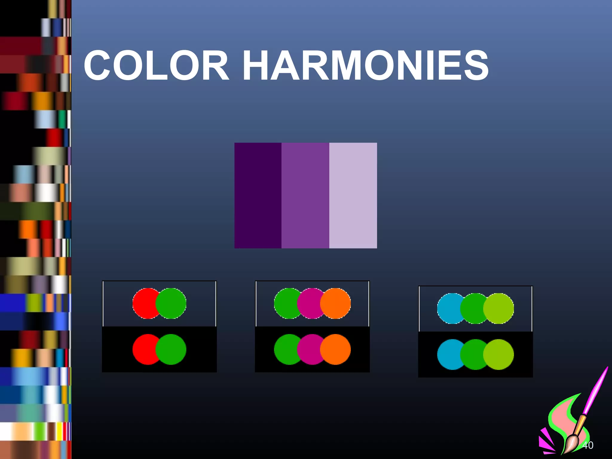COLOR HARMONIES




                  40
 