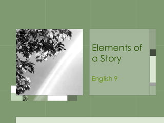 Elements of a Story English 9 