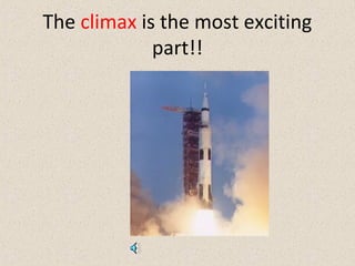The climax is the most exciting
part!!
 