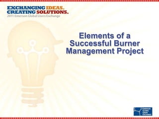 Elements of a
 Successful Burner
Management Project
 