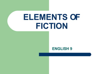 ELEMENTS OF FICTION ENGLISH 9 