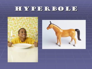 hyperbole
 
