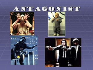 Antagonist
 