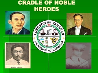 CRADLE OF NOBLE
HEROES
 