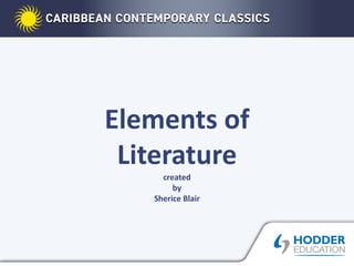 Elements of
Literature
created
by
Sherice Blair
 