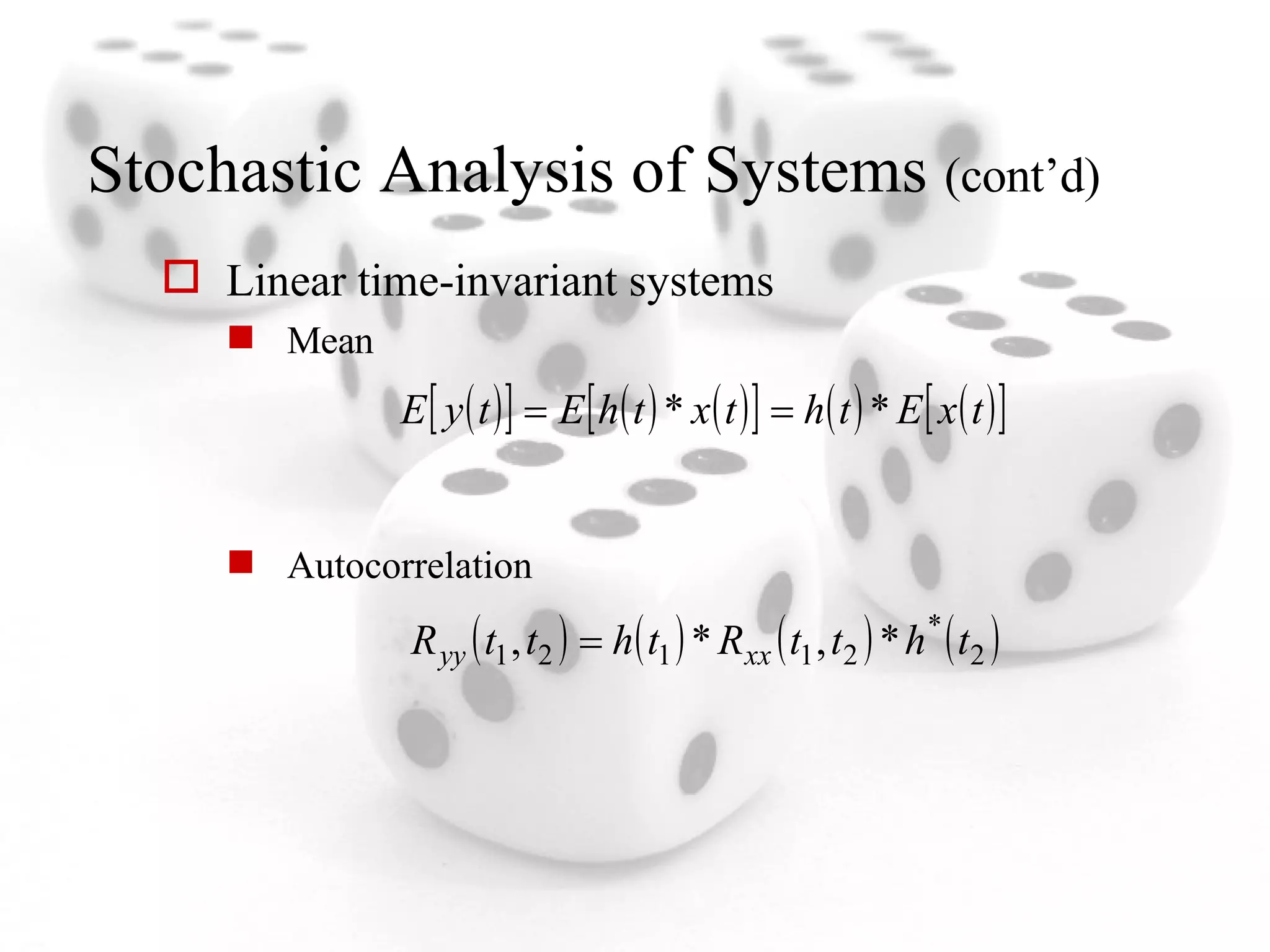 Stochastic Analysis of Systems  (cont’d) Linear time-invariant systems Mean Autocorrelation 