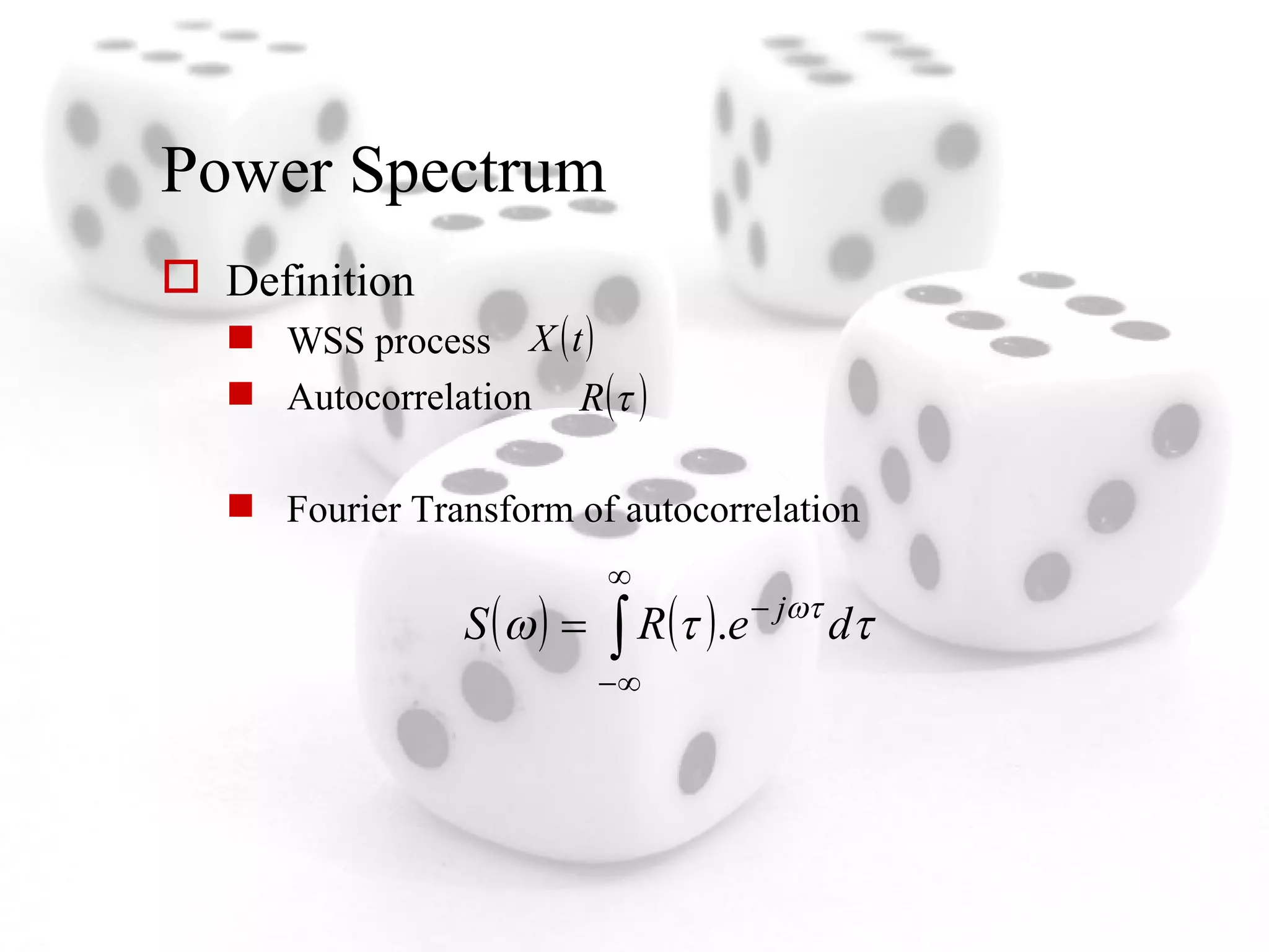 Power Spectrum Definition WSS process Autocorrelation Fourier Transform of autocorrelation 