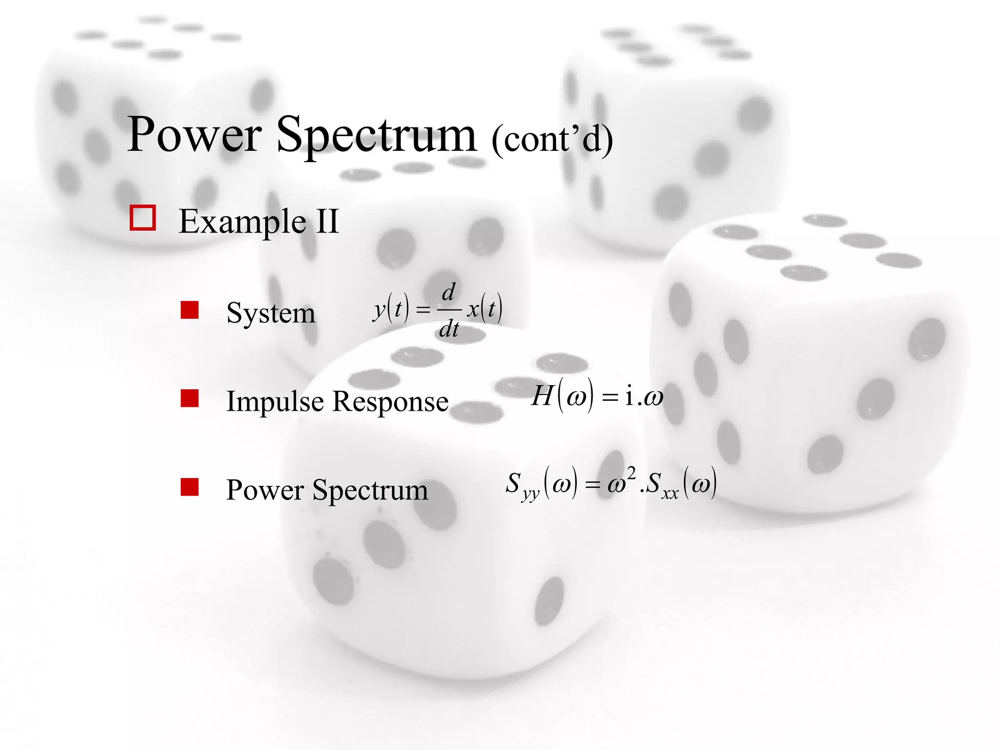 Power Spectrum  (cont’d) Example II System Impulse Response Power Spectrum 