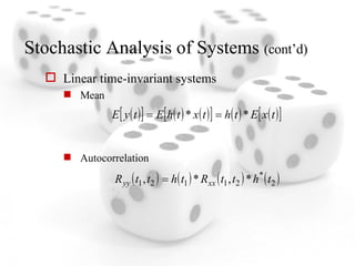 Stochastic Analysis of Systems  (cont’d) Linear time-invariant systems Mean Autocorrelation 