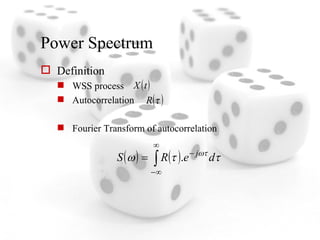 Power Spectrum Definition WSS process Autocorrelation Fourier Transform of autocorrelation 