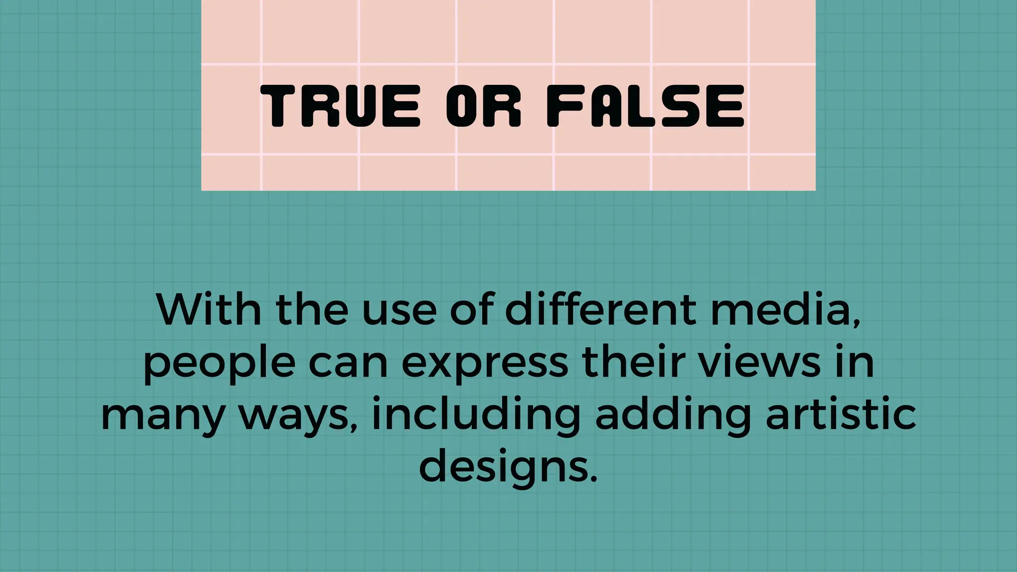 With the use of different media,
people can express their views in
many ways, including adding artistic
designs.
 