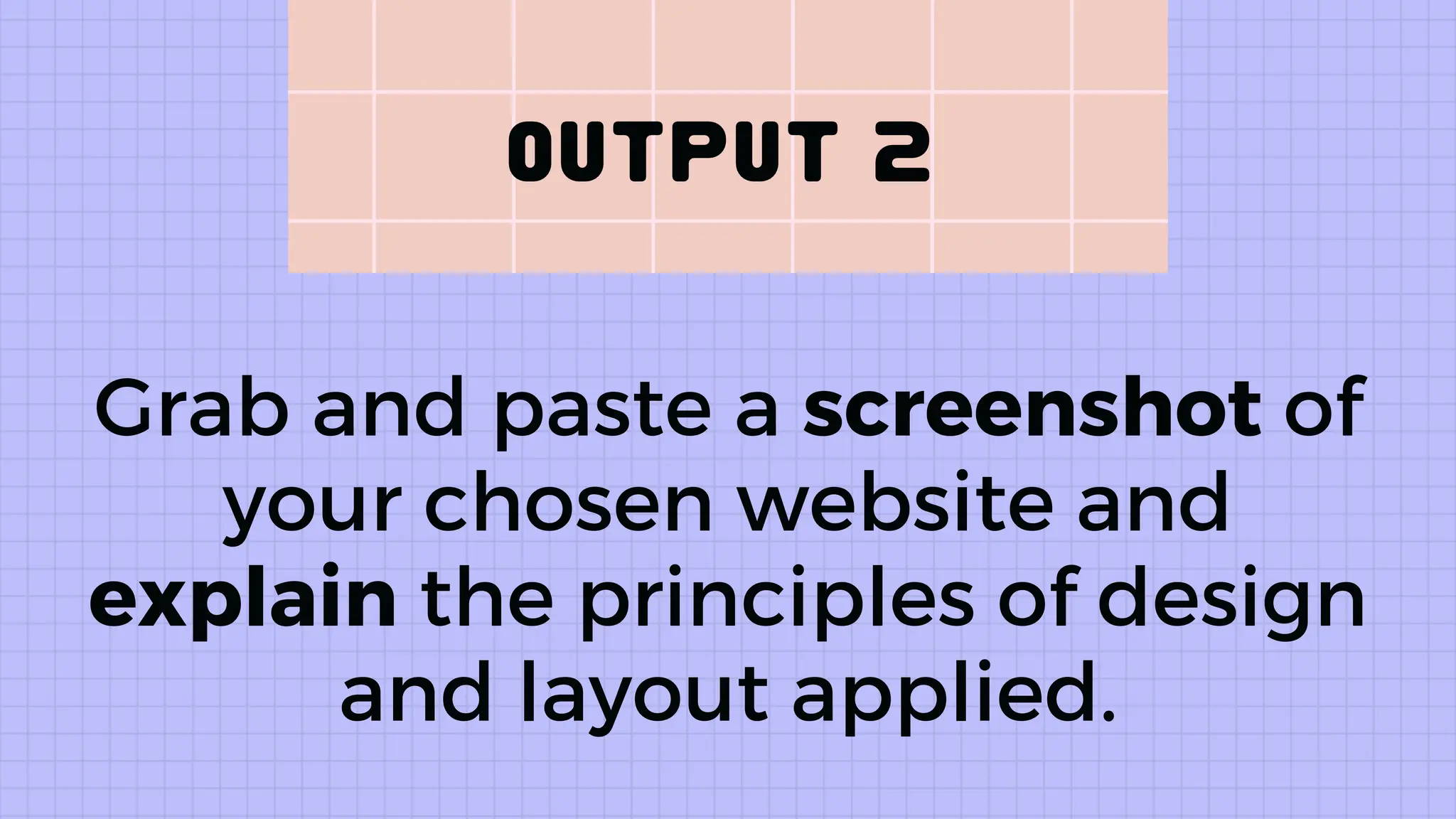 Grab and paste a screenshot of
your chosen website and
explain the principles of design
and layout applied.
 
