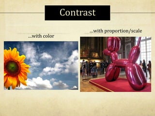 …with color
…with proportion/scale
Contrast
 