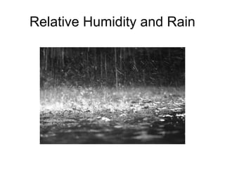 Relative Humidity and Rain
 