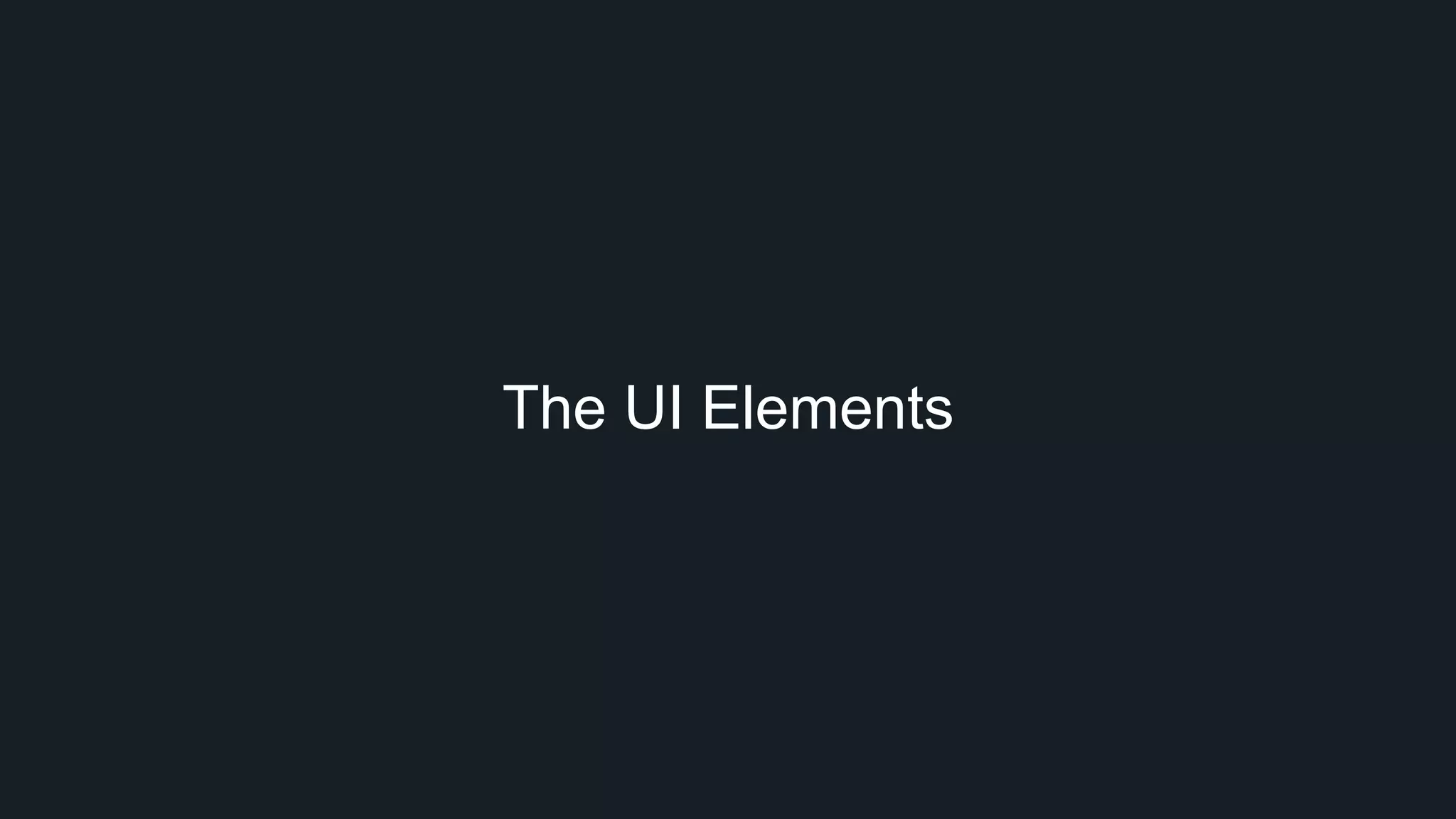 The UI Elements
 