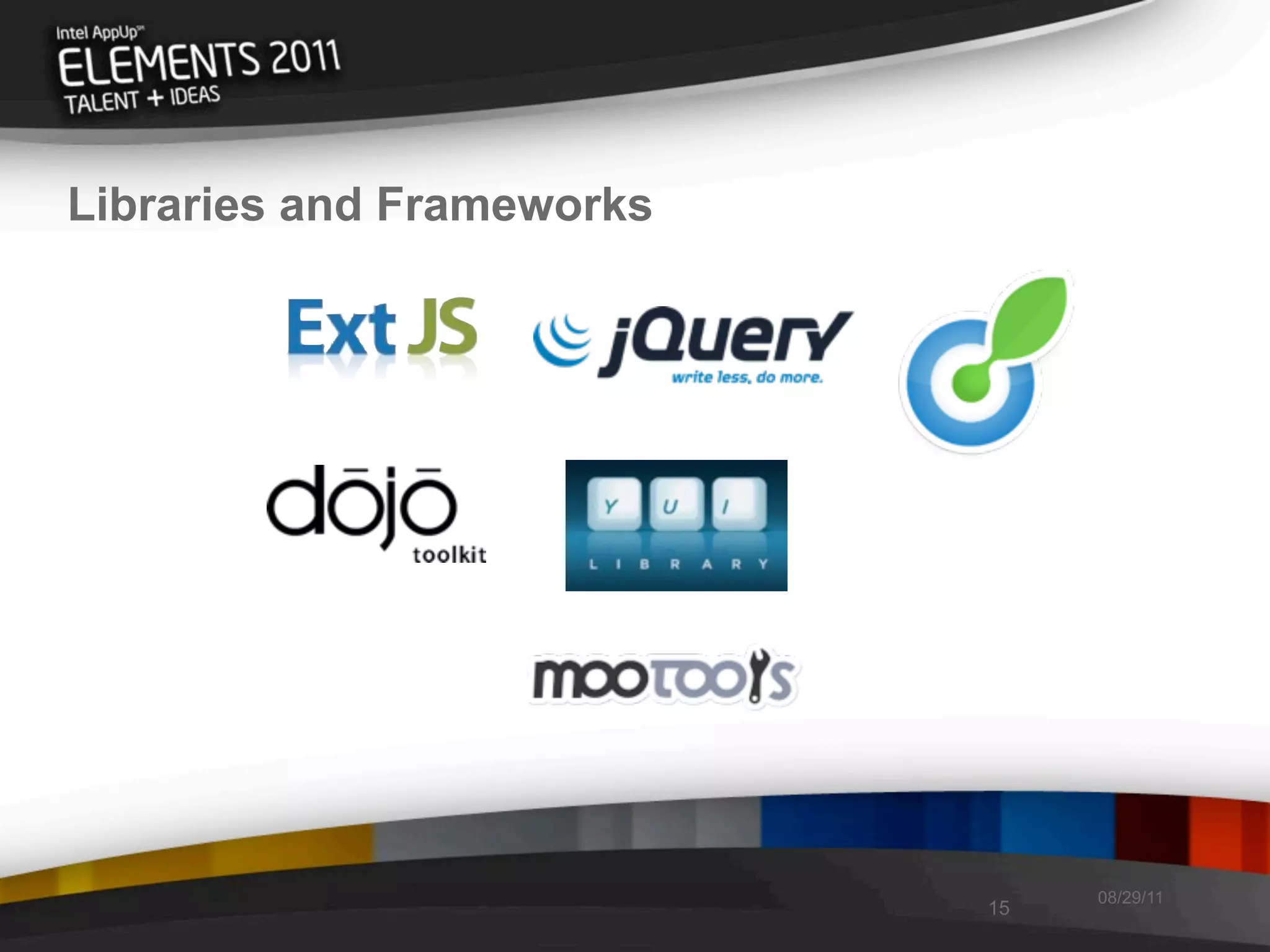 Libraries and Frameworks




                                08/29/11
                           15
 