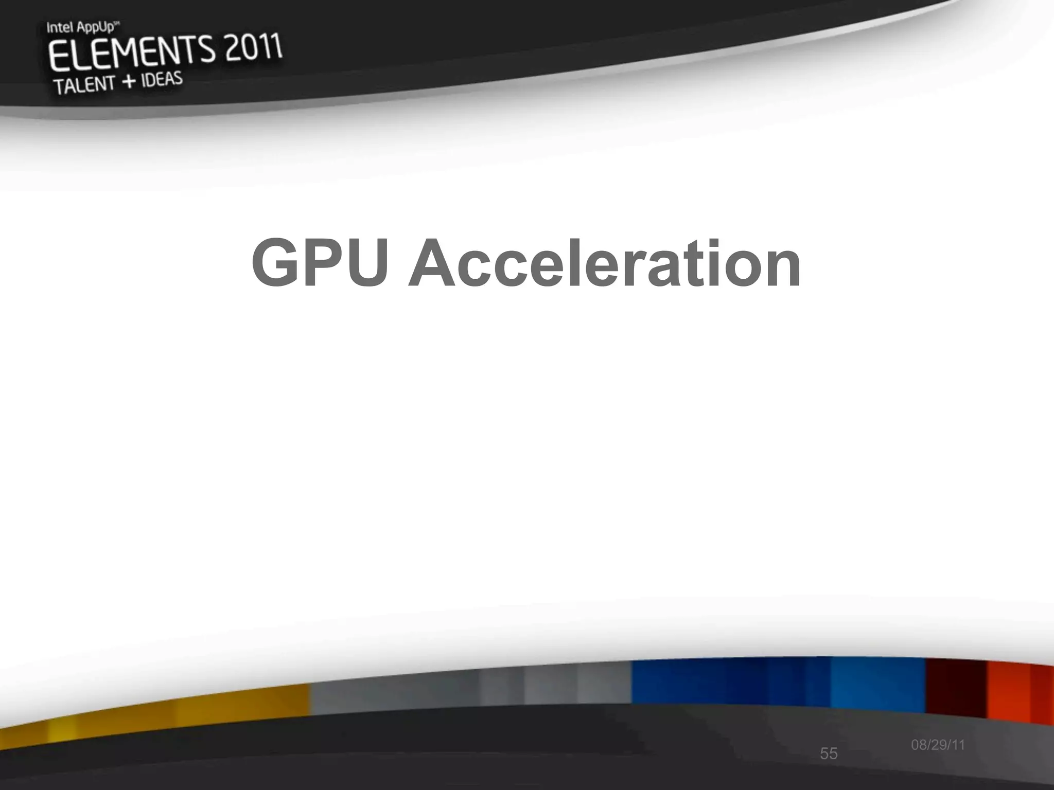 GPU Acceleration




                        08/29/11
                   55
 