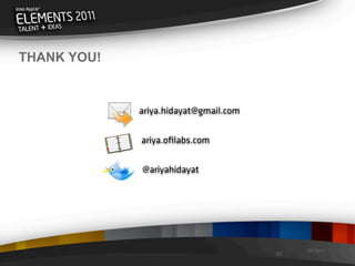 THANK YOU!


             ariya.hidayat@gmail.com


             ariya.oﬁlabs.com


             @ariyahidayat




                                            08/29/11
                                       62
 
