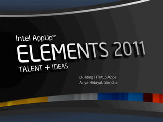 Building HTML5 Apps
Ariya Hidayat, Sencha
 