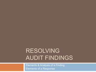 Elements & Analysis Of Audit Findings & Respones | PPSX