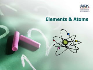 Elements & Atoms
 