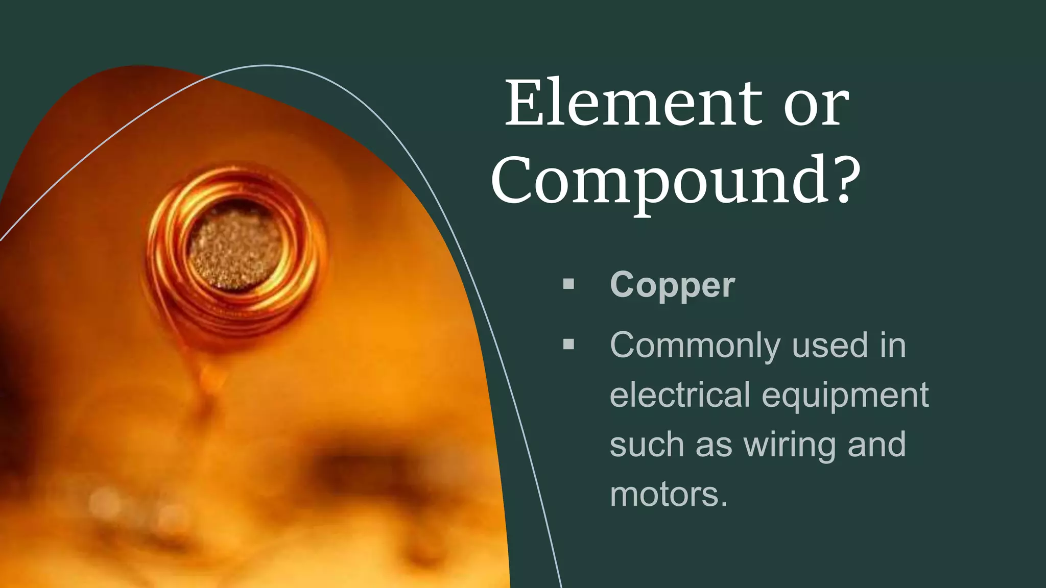 Element or
Compound?