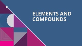 Elements and Compounds Grade 7 Activity.pptx