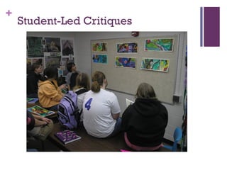 +
    Student-Led Critiques
 