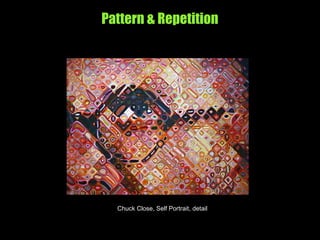 Pattern & Repetition
Chuck Close, Self Portrait, detail
 